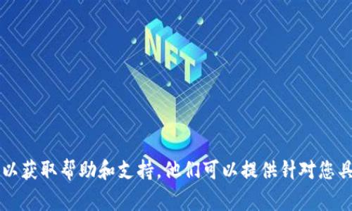 很抱歉，关于“imtoken钱包地址异常”的问题，建议您直接联系imToken的官方客服或访问他们的官方网站以获取帮助和支持。他们可以提供针对您具体问题的专业建议和解决方案。如果您有其他问题或需要关于区块链和加密货币的知识，我很乐意帮助您！